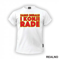 Samo budale i konji rade - Žuto i Crveno - Mućke - Majica