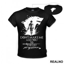 Don't Make Me Add You To The List - Valar Morghulis - Game Of Thrones - GOT - Majica