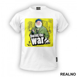 During The War... - Grandad - Only Fools And Horses - Mućke - Majica