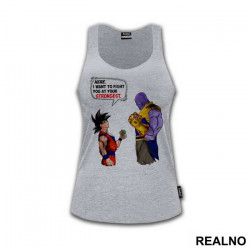Here, I Want To Fight At Your Strongest - Goku - Thanos - Majica Here, I Want To Fight At Your Strongest - Goku - Thanos - Majica