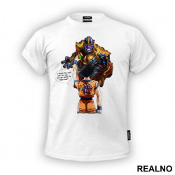 I Found The Last One For You...Are We Ready To Fight Now? - Goku - Thanos - Majica I Found The Last One For You...Are We Ready To Fight Now? - Goku - Thanos - Majica