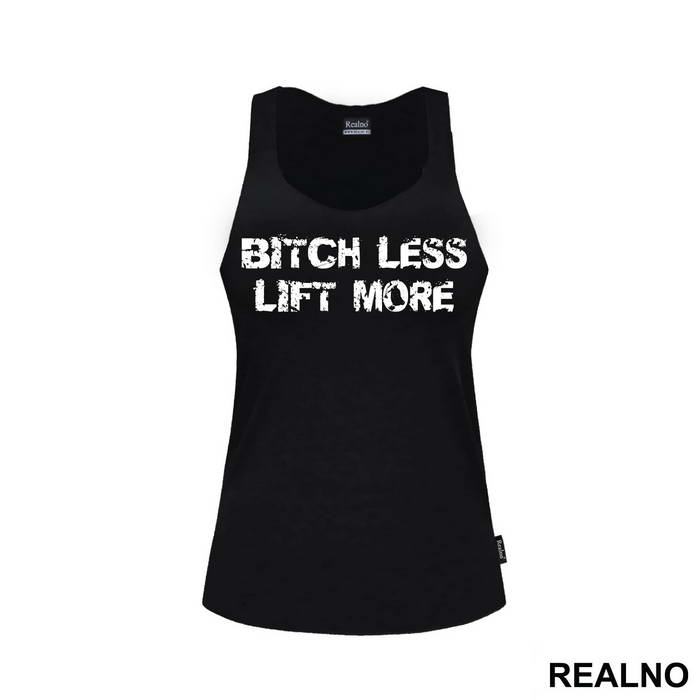Bitch Less Lift More - Trening - Majica