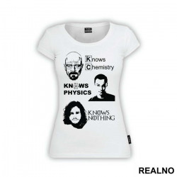 Jon Snow Knows Nothing - Breaking Bad - Walter White Knows Chemistry - The Big Bang Theory - Sheldon Cooper Knows Physic - Game Of Thrones - GOT - Majica Jon Snow Knows Nothing - Breaking Bad - Walter White Knows Chemistry - The Big Bang Theory - Sheldon Cooper Knows Physic - Game Of Thrones - GOT - Majica