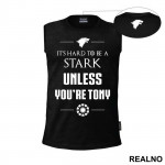 It's Hard To Be A Stark Unless You're Tony - Game Of Thrones - Majica
