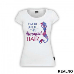 I Woke Up Like This - Sirene - Mermaid - Majica