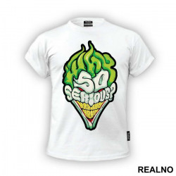 Why So Serious? Green - Joker - Majica Why So Serious? Green - Joker - Majica