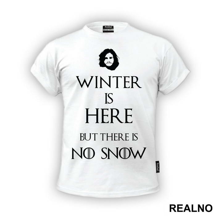 Winter Is Coming But There Is No Snow - Game Of Thrones - GOT - Majica