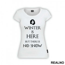 Winter Is Coming But There Is No Snow - Game Of Thrones - GOT - Majica