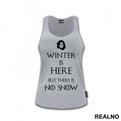 Winter Is Coming But There Is No Snow - Game Of Thrones - GOT - Majica