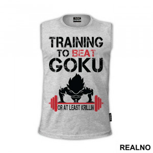 Training To Beat Goku Or At Least Krillin - Trening - Majica Training To Beat Goku Or At Least Krillin - Trening - Majica