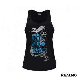 Kinda Pissed About Not Being A Mermaid - Sirene - Majica