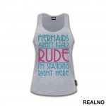 Mermaids Aren't Real? Rude, I'm Standing Right Here - Sirene - Mermaid - Majica