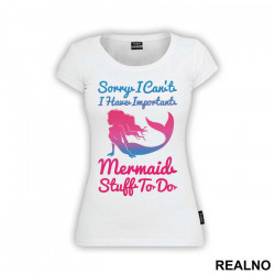 Sorry I Can't I Have Important Mermaid Stuff To Do Silhouette - Sirene - Majica