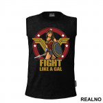 Fight Like A Gal - Wonder Woman - Majica