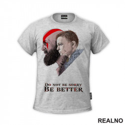 Don't Be Sorry, Be Better! - Kratos And Atreus - God Of War - Majica Don't Be Sorry, Be Better! - Kratos And Atreus - God Of War - Majica