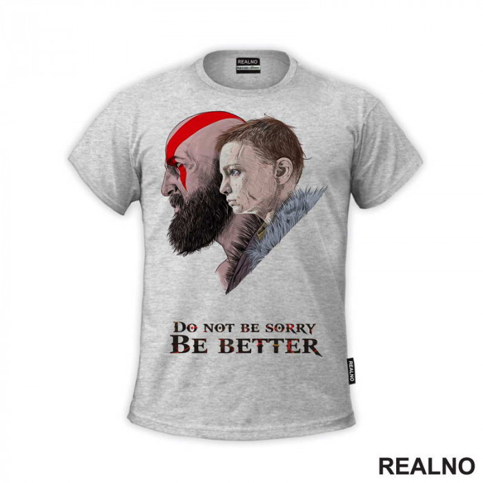 Don't Be Sorry, Be Better! - Kratos And Atreus - God Of War - Majica