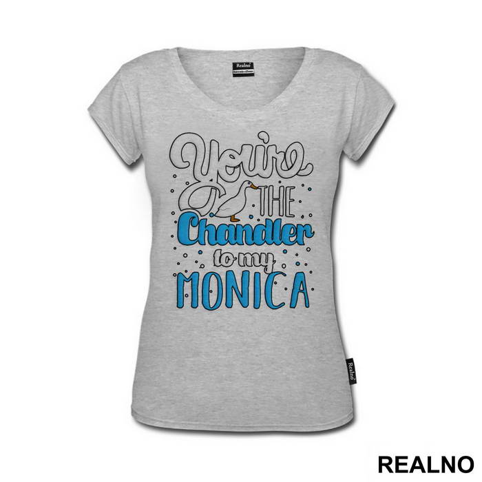 You're The Chandler To My Monica - Friends - Prijatelji - Majica