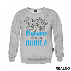 You're The Chandler To My Monica - Friends - Prijatelji - Duks You're The Chandler To My Monica - Friends - Prijatelji - Duks