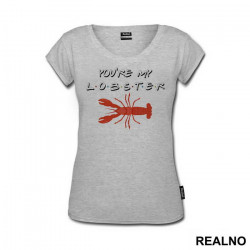 You Are My Lobster - Friends - Prijatelji - Majica