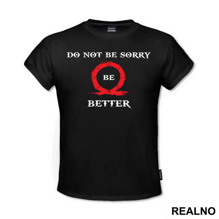 Don't Be Sorry, Be Better! - God Of War - Majica