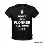 Don't Be A Plonker All Your Life - Rodney - Only Fools And Horses - Mućke - Majica
