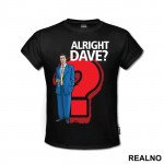Alright Dave? - Only Fools And Horses - Mućke - Majica