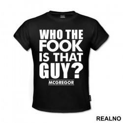 Who The Fook Is That Guy - Conor McGregor - MMA - Majica