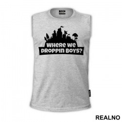 Where We Droppin Boys? - Fortnite - Majica