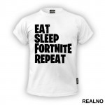 Eat, Sleep, Repeat - Fortnite - Majica