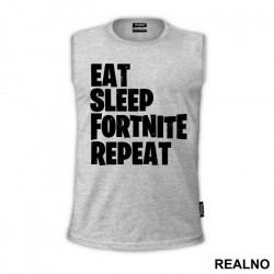 Eat, Sleep, Repeat - Fortnite - Majica