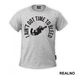 I Ain't Got Time To Bleed - Predator - Majica