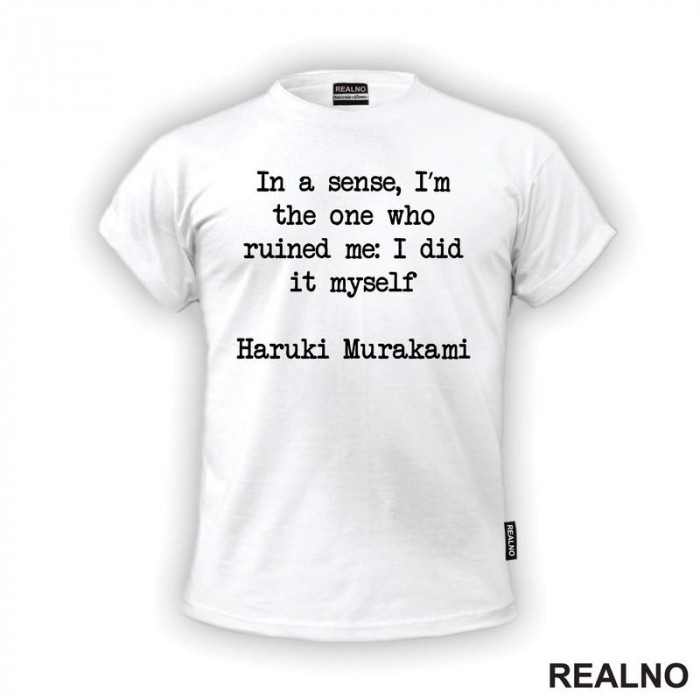 In A Sence, I'm The One Who Ruined Me: I Did It Myself - Haruki Murakami - Books - Čitanje - Knjige - Majica