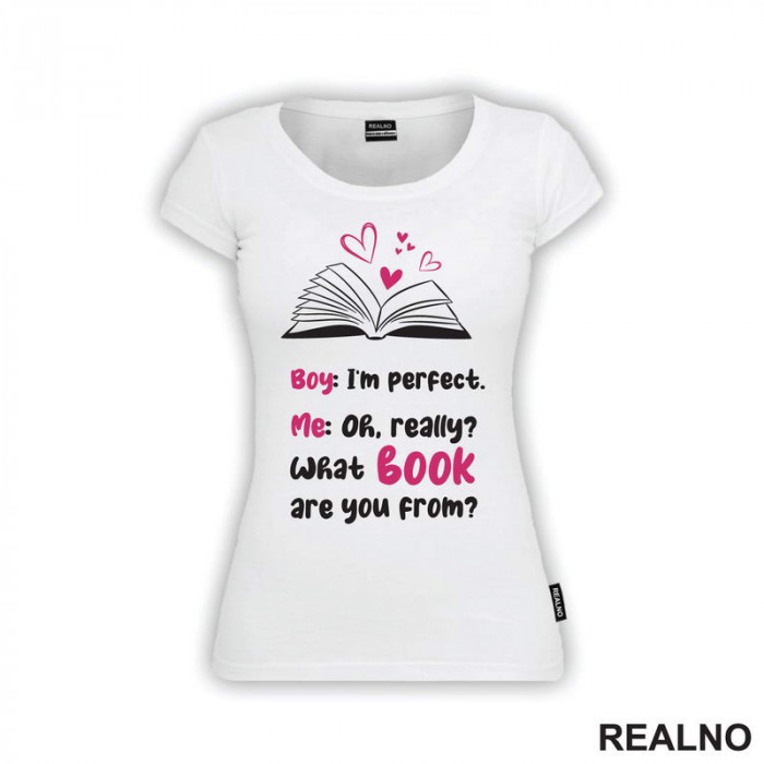 Boy: I'm Perfect. Me: Oh, Really? What Book Are You From? Black And Pink - Books - Čitanje - Knjige - Majica