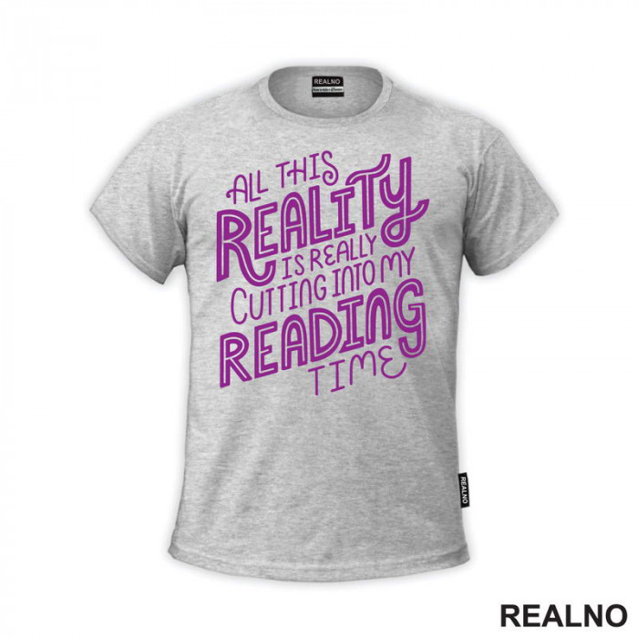 All This Reality Is Really Cutting Into My Reading Time - Purple - Books - Čitanje - Knjige - Majica