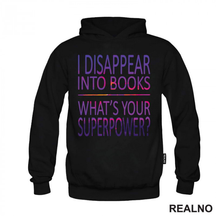 I Disappear Into Books. What's Your Superpower? - Colors - Books - Čitanje - Knjige - Duks