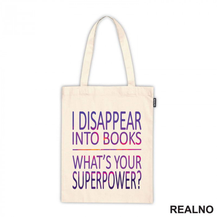 I Disappear Into Books. What's Your Superpower? - Colors - Books - Čitanje - Knjige - Ceger
