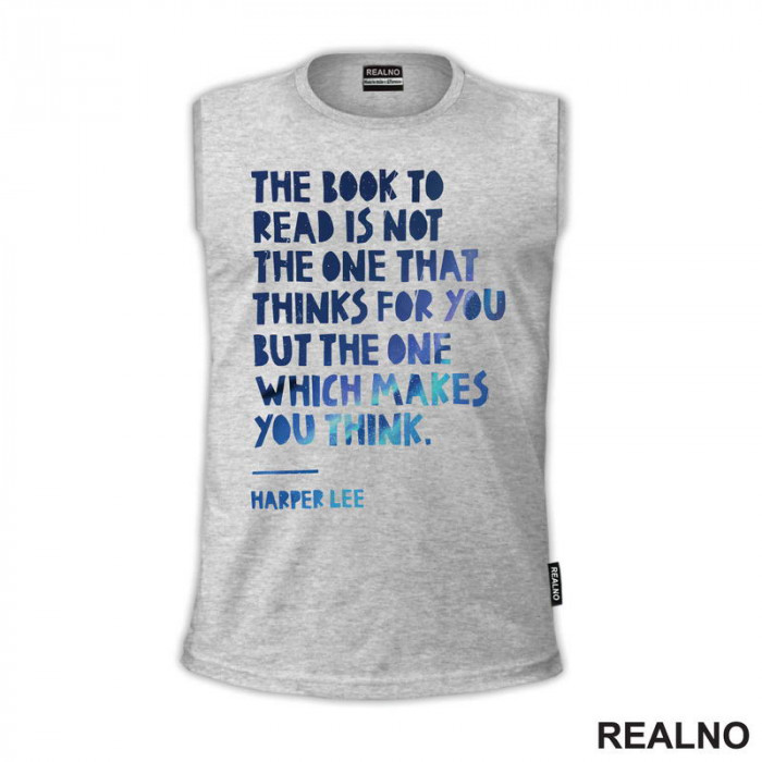 The Book To Read Is Not The One That Thinks For You But The One Which Makes You Think. - Quote - Blue - Books - Čitanje - Knjige - Majica