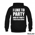 I Like To Party And By Party I Mean Read - Books - Čitanje - Knjige - Duks I Like To Party And By Party I Mean Read - Books - Čitanje - Knjige - Duks