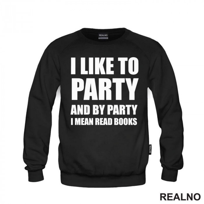 I Like To Party And By Party I Mean Read - Books - Čitanje - Knjige - Duks I Like To Party And By Party I Mean Read - Books - Čitanje - Knjige - Duks