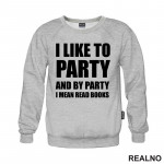 I Like To Party And By Party I Mean Read - Books - Čitanje - Knjige - Duks I Like To Party And By Party I Mean Read - Books - Čitanje - Knjige - Duks