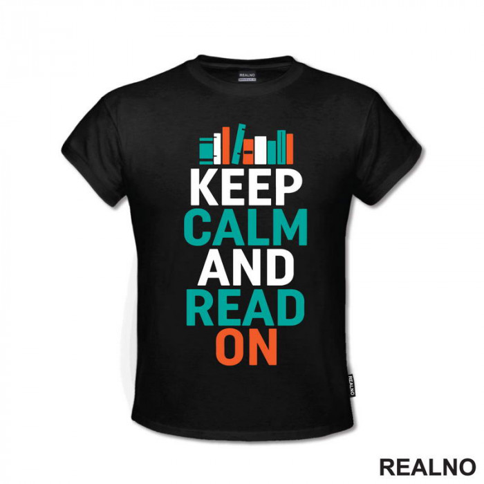 Keep Calm And Read On - Books - Čitanje - Knjige - Majica