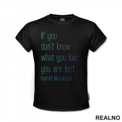 If You Don't Know What You Love You Are Lost. Haruki Murakami - Colors - Books - Čitanje - Knjige - Majica