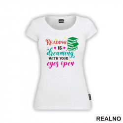 Reading Is Dreaming With Your Eyes Open - Color - Books - Čitanje - Knjige - Majica