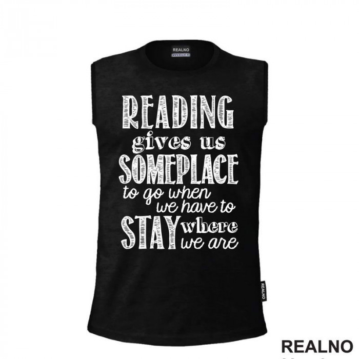 Reading Give Us Someplace To Go When We Have To Stay Where We Are - Books - Čitanje - Knjige - Majica