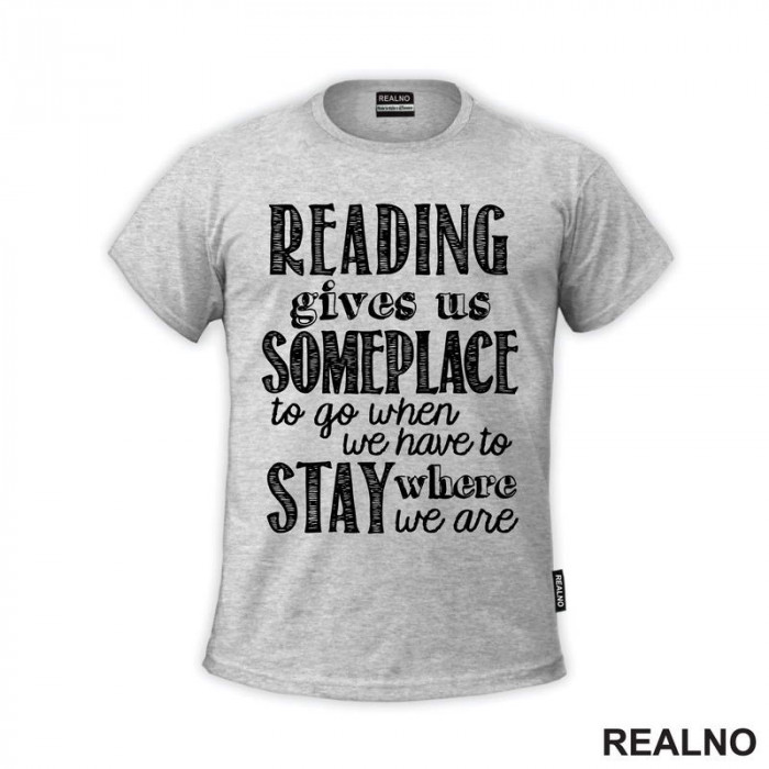 Reading Give Us Someplace To Go When We Have To Stay Where We Are - Books - Čitanje - Knjige - Majica