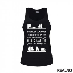 One Must Always Be Careful Of Books And What Is Inside Them, For Words Have The Power To Chage Us - Books - Čitanje - Knjige - Majica