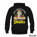 Yes, I Realy Do Need All These Books - Books - Čitanje - Knjige - Duks