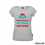 I'am A Bookaholic And I Regret Nothing - Orange And Blue - Books - Čitanje - Knjige - Majica