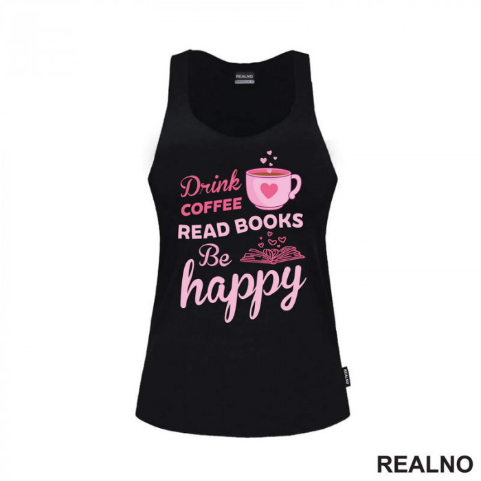 Drink Coffee, Read Books Be Happy - Pink - Books - Čitanje - Knjige - Majica