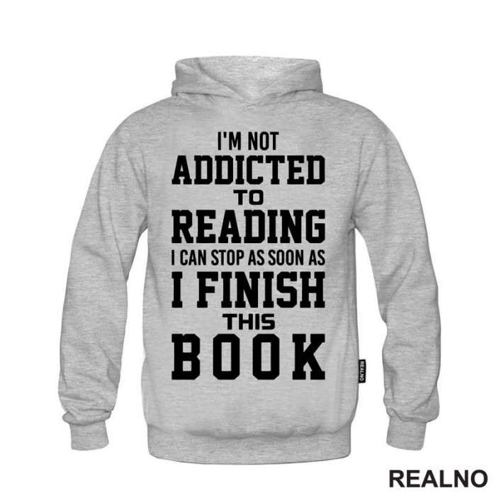 I'm Not Addicted To Reading I Can Stop As Soon As I Finish This - Books - Čitanje - Knjige - Duks